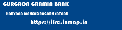 GURGAON GRAMIN BANK  HARYANA MAHENDRAGARH SATNALI   ifsc code